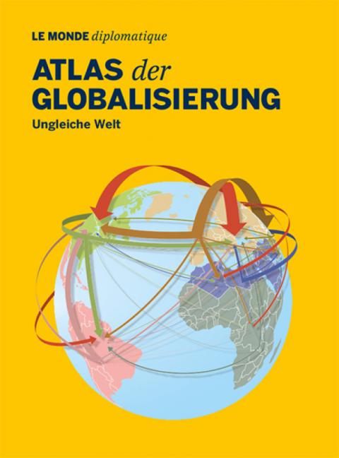 Cover des «Atlas der Globalisierung: Ungleiche Welt»